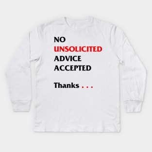 No unsolicited advice accepted Kids Long Sleeve T-Shirt